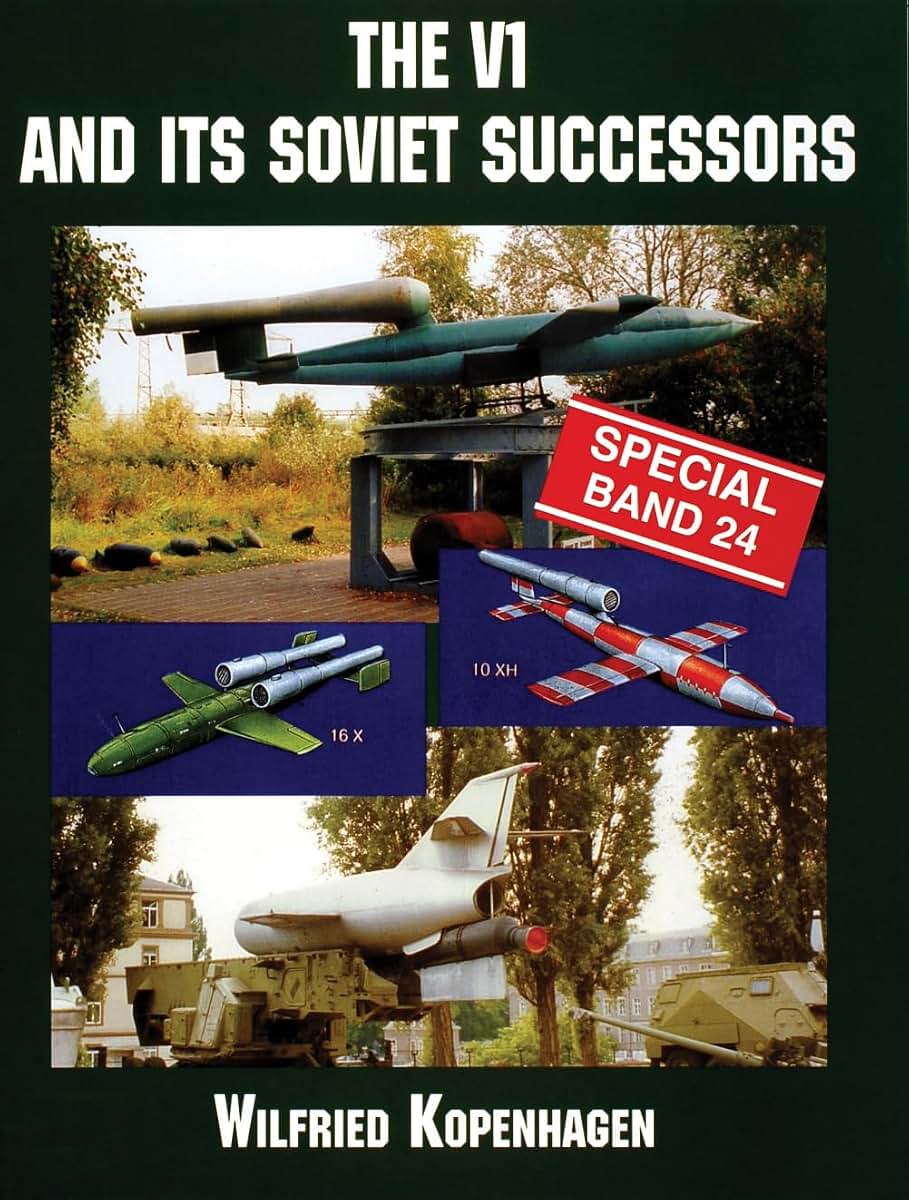 The V1 and Its Soviet Successors (Schiffer Military History)