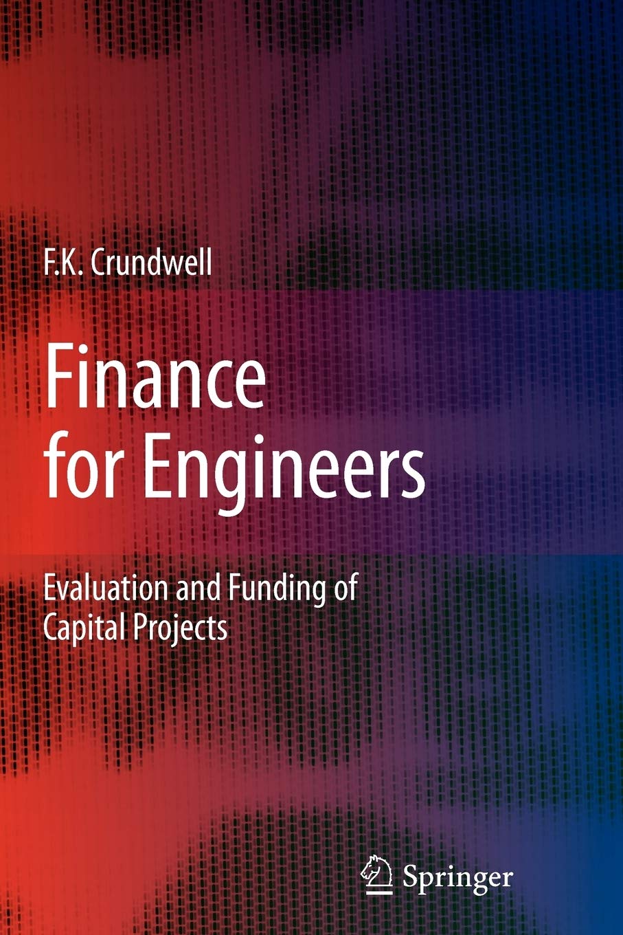 Finance for Engineers: Evaluation and Funding of Capital Projects