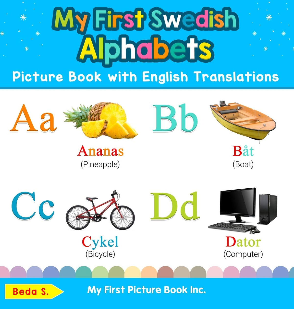 My First Swedish Alphabets Picture Book with English Translations: Bilingual Early Learning & Easy Teaching Swedish Books for Kids (Teach & Learn Basic Swedish Words for Children)