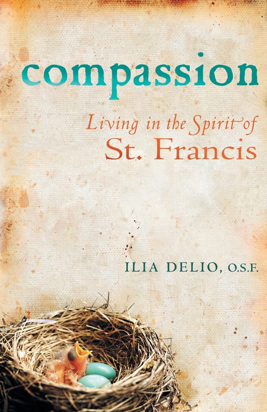 Compassion: Living in the Spirit of St. Francis by Delio O.S