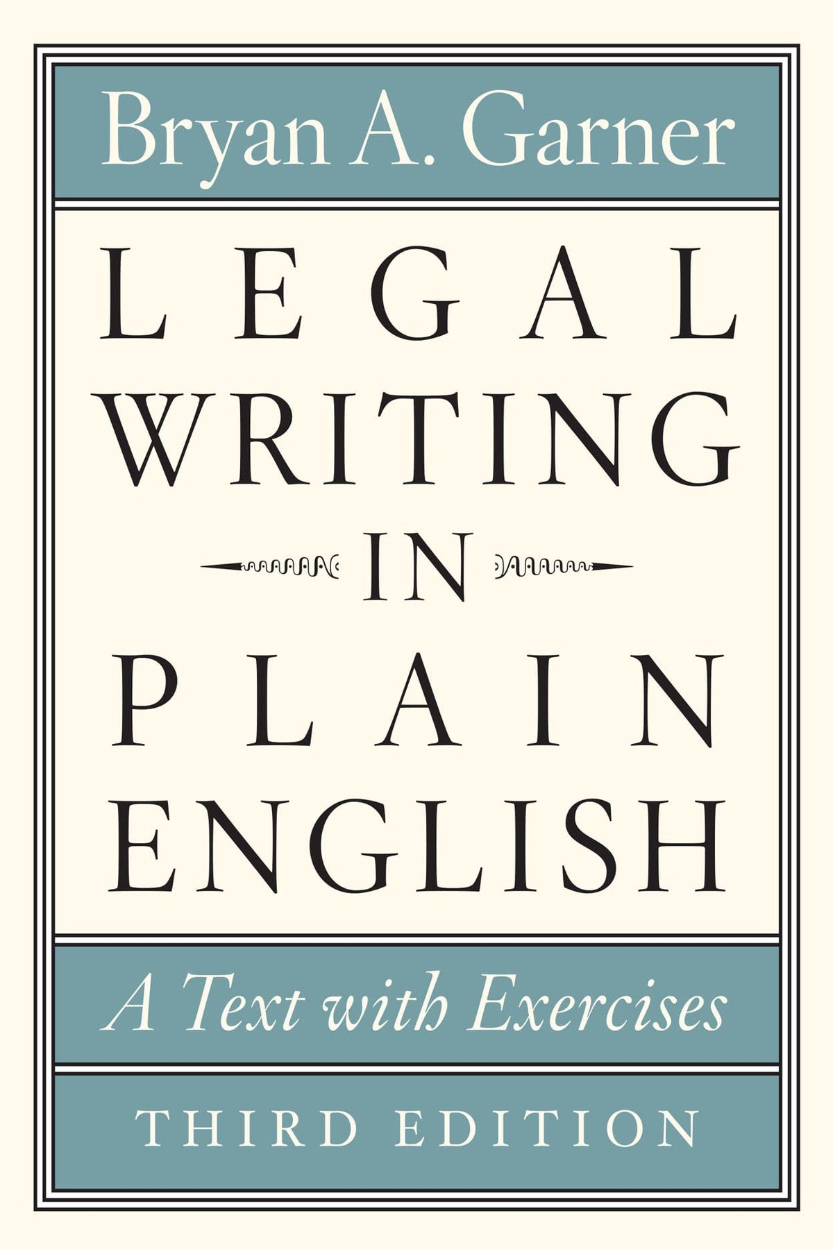 Legal Writing in Plain English, Third Edition: A Text with Exercises (Chicago Guides to Writing, Editing, and Publishing)