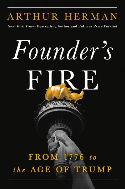 Founders Fire: From 1776 to the Age of Trump