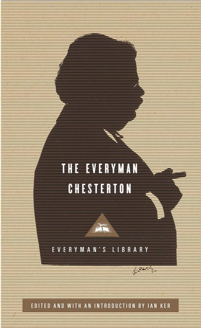 The Everyman Chesterton: Edited and Introduced by Ian Ker (E