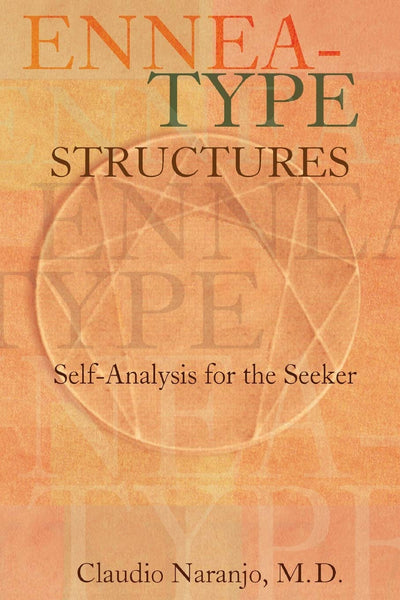 Ennea-type Structures: Self-Analysis for the Seeker (Consciousness Classics)
