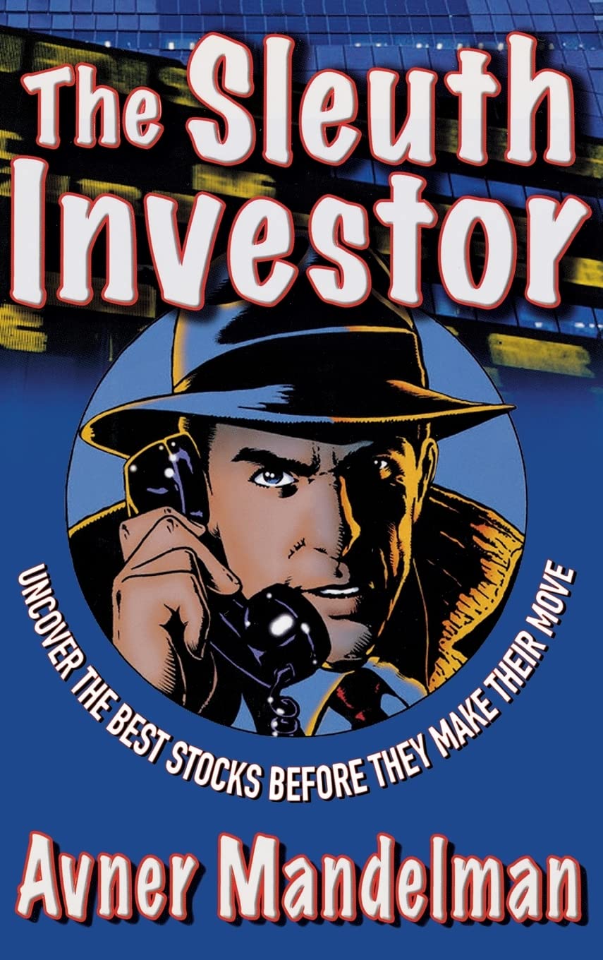 The Sleuth Investor: Uncover the Best Stocks Before They Make You Rich