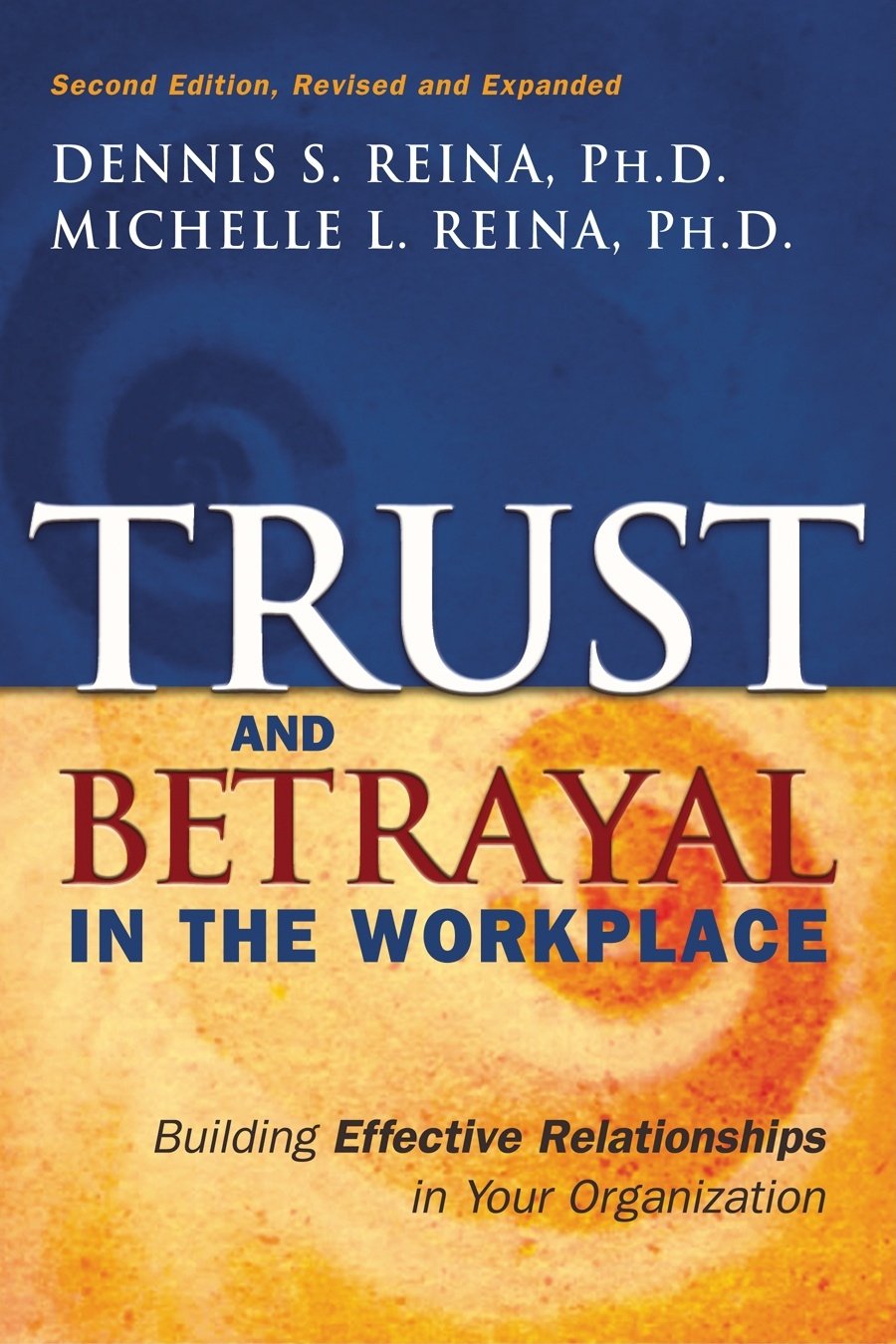 Trust & Betrayal in the Workplace: Building Effective Relati
