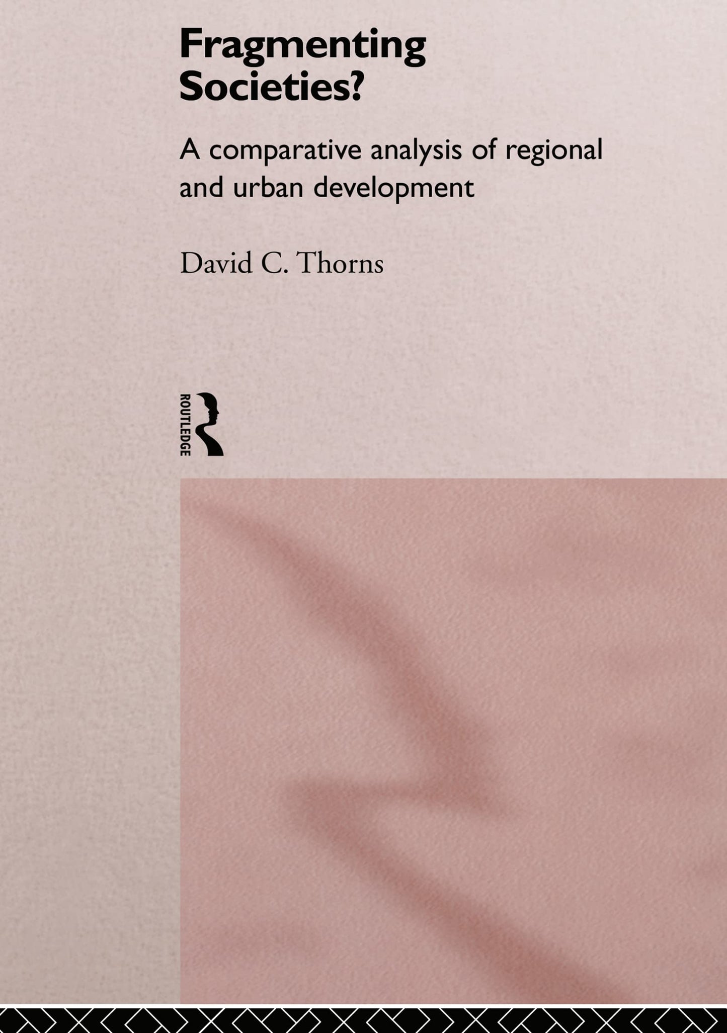 Fragmenting Societies?: A Comparative Analysis of Regional and Urban Development (International Library of Sociology)