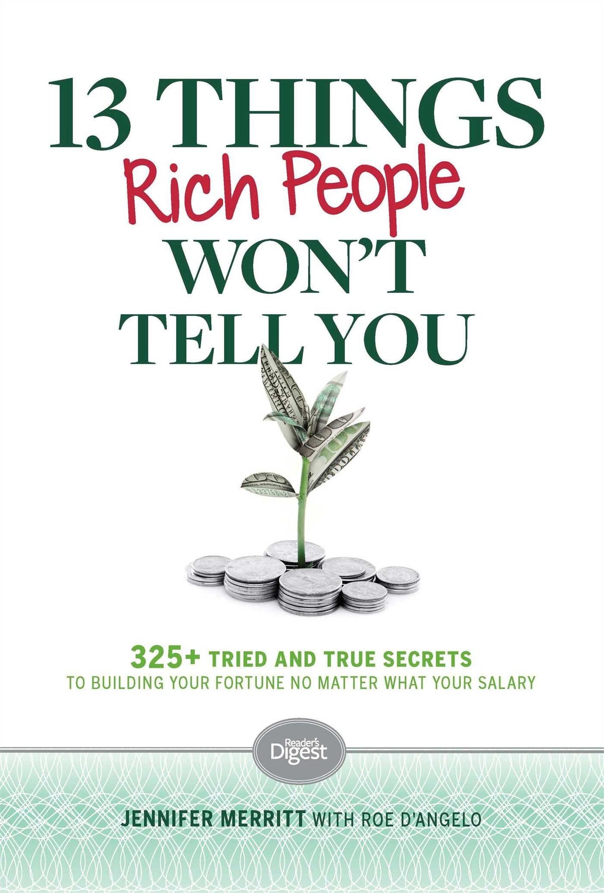13 Things Rich People Won't Tell You: 325+ Tried-and-True Secrets to Building Your Fortune by Saving and Spending Smarter
