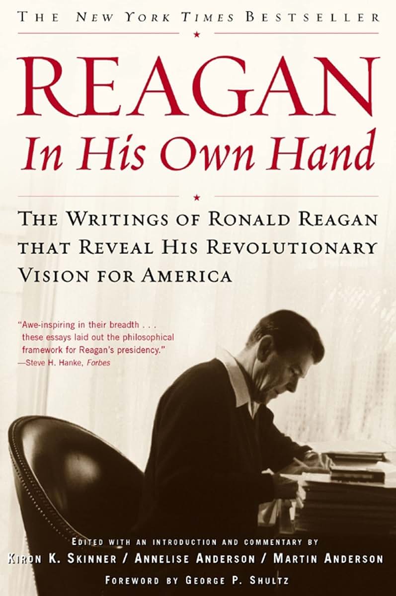 Reagan, In His Own Hand: The Writings of Ronald Reagan that Reveal His Revolutionary Vision for America (Biography)
