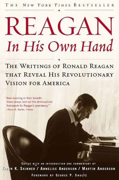 Reagan, In His Own Hand: The Writings of Ronald Reagan that Reveal His Revolutionary Vision for America (Biography)