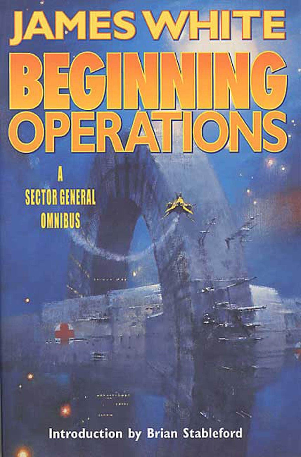 Beginning Operations: A Sector General Omnibus: Hospital Station, Star Surgeon, Major Operation