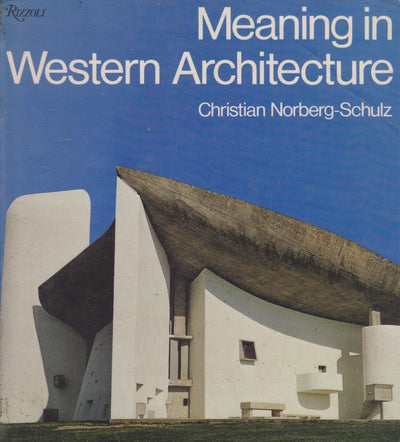 Meaning In Western Architecture by Christian Norberg-Schulz