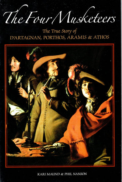 The Four Musketeers: The True Story of D'Artagnan, Porthos,