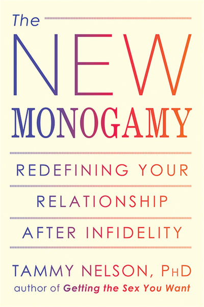 The New Monogamy: Redefining Your Relationship After Infidel