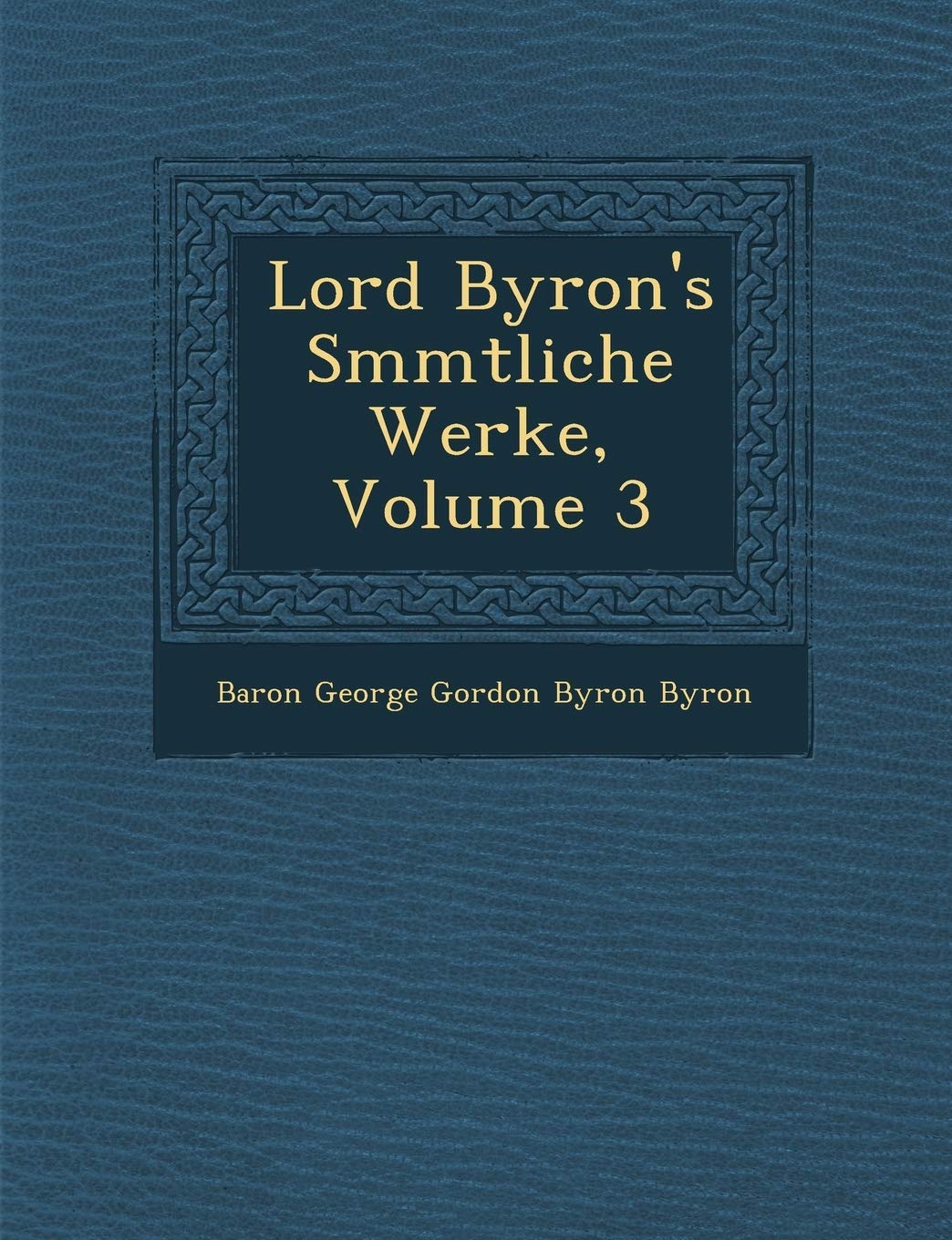 Lord Byron's S Mmtliche Werke, Volume 3 (English and German Edition)