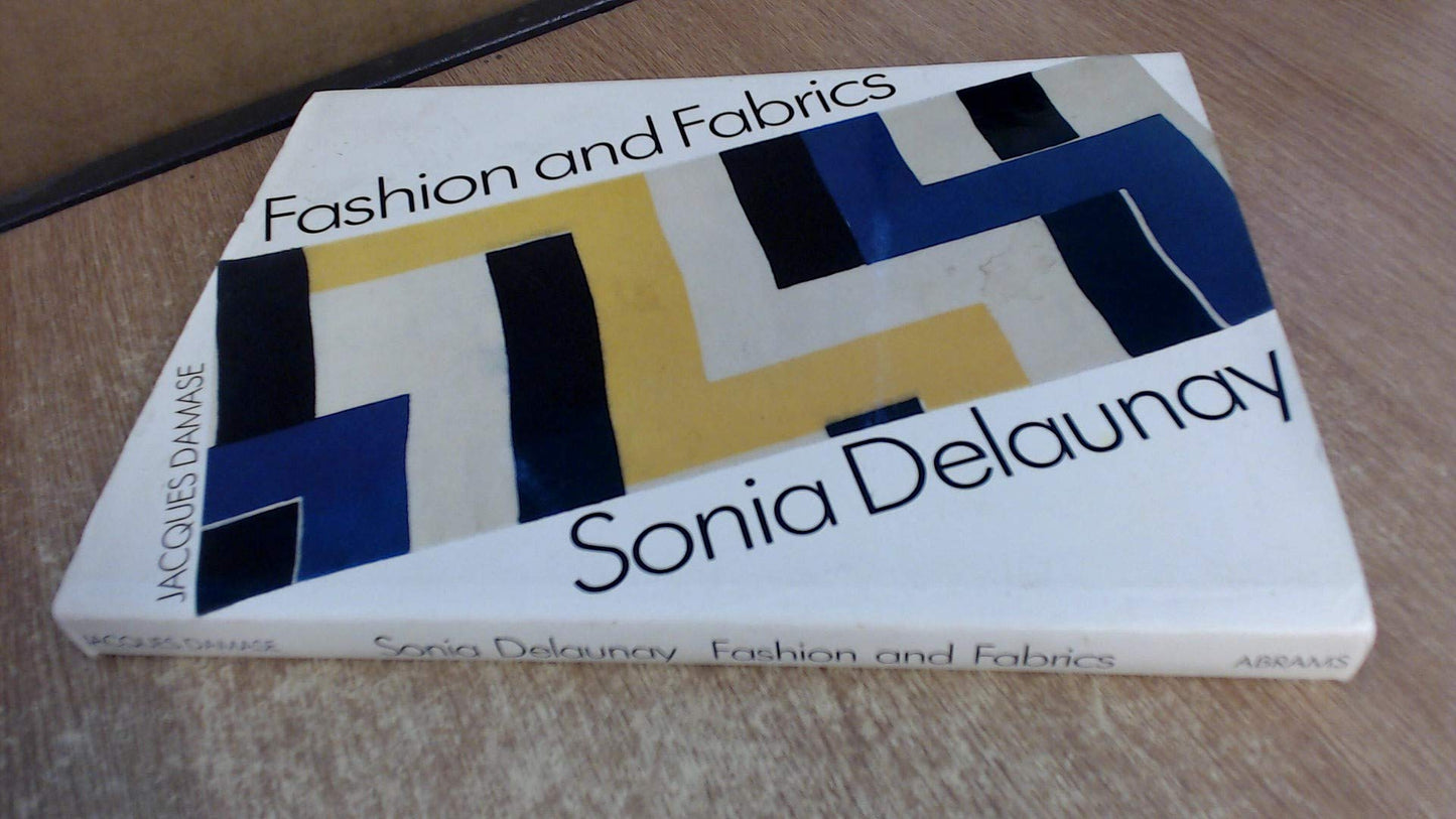 Sonia Delaunay: Fashion and Fabrics by Damase, Jacques