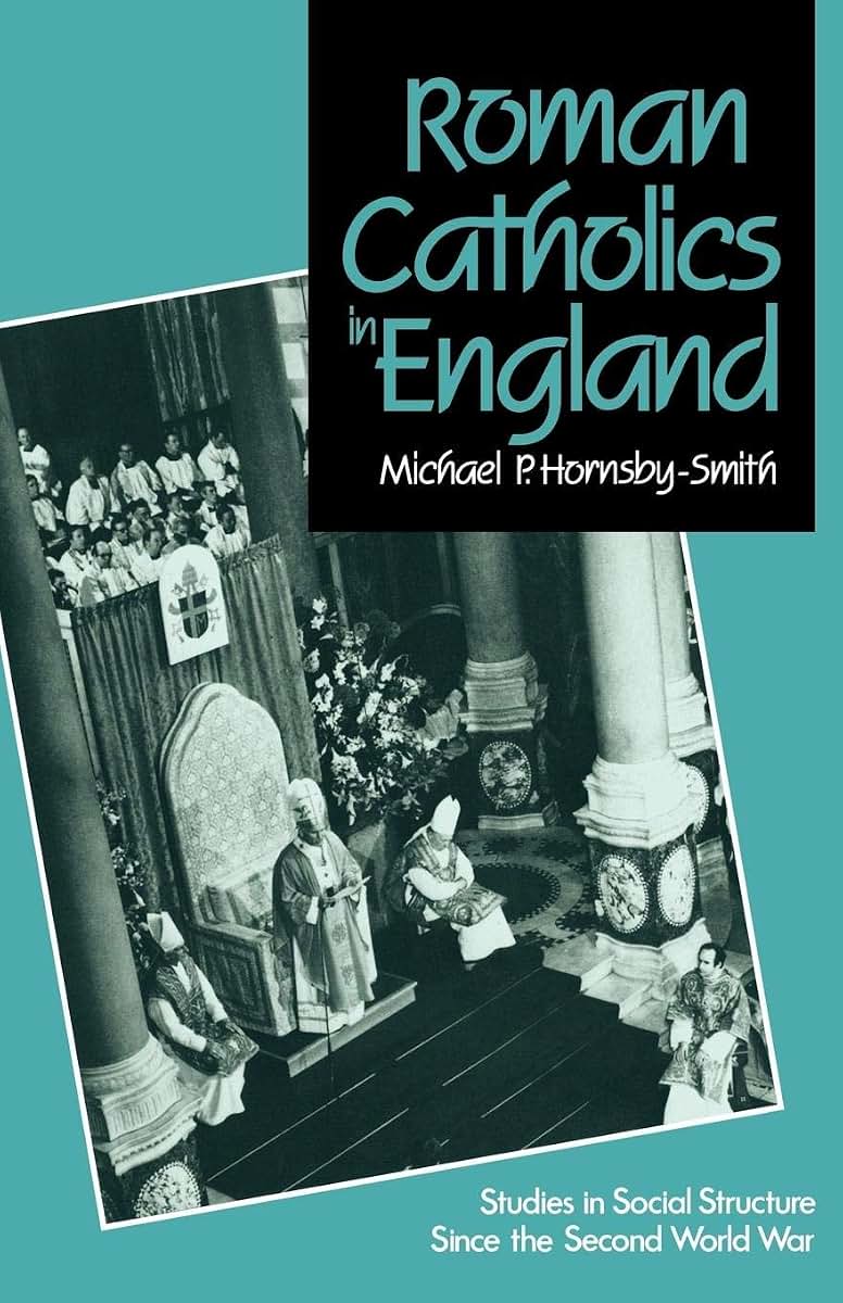 Roman Catholics in England: Studies in Social Structure Since the Second World War