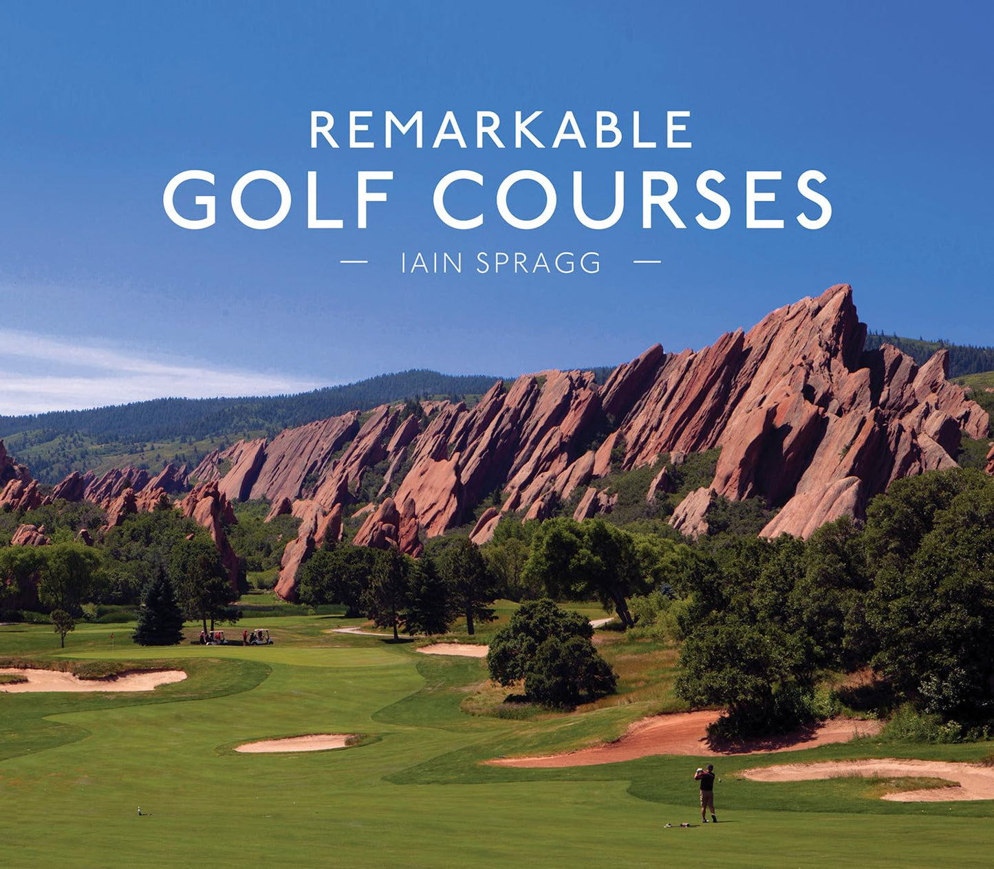 Remarkable Golf Courses: The updated illustrated guide to the worlds most wonderful golf courses