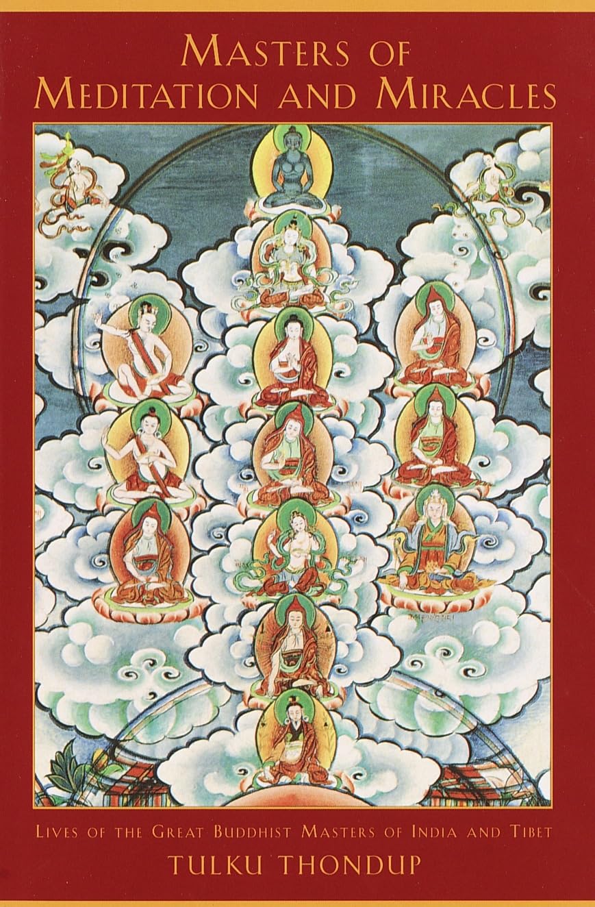 Masters of Meditation and Miracles: Lives of the Great Buddhist Masters of India and Tibet (Buddhayana Series)