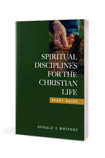 Spiritual Disciplines for the Christian Life Study Guide