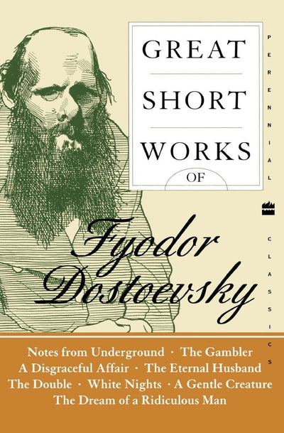 Great Short Works of Fyodor Dostoevsky: Classic Russian Literature - Masterpieces Including The Gambler and Notes from the Underground (Harper Perennial Modern Classics)
