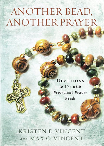 Another Bead, Another Prayer: Devotions to Use with Protestant Prayer Beads