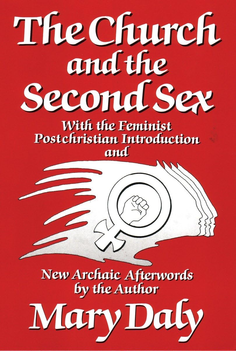 The Church and the Second Sex by Daly, Mary