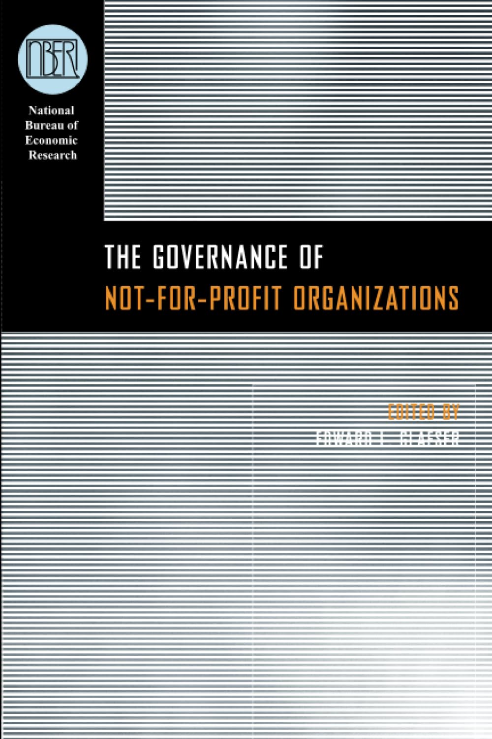 The Governance of Not-for-Profit Organizations (National Bureau of Economic Research Conference Report)