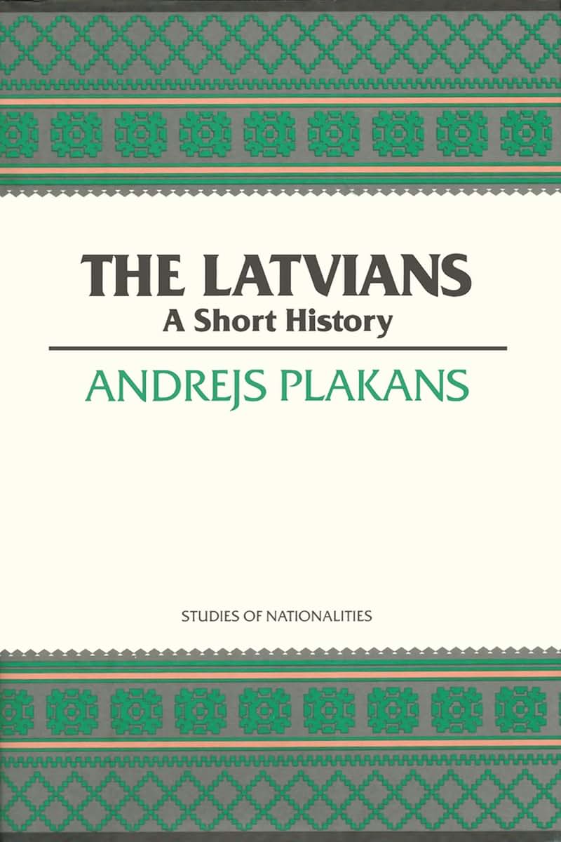 The Latvians: A Short History (Hoover Institution Press Publication) (Volume 422)