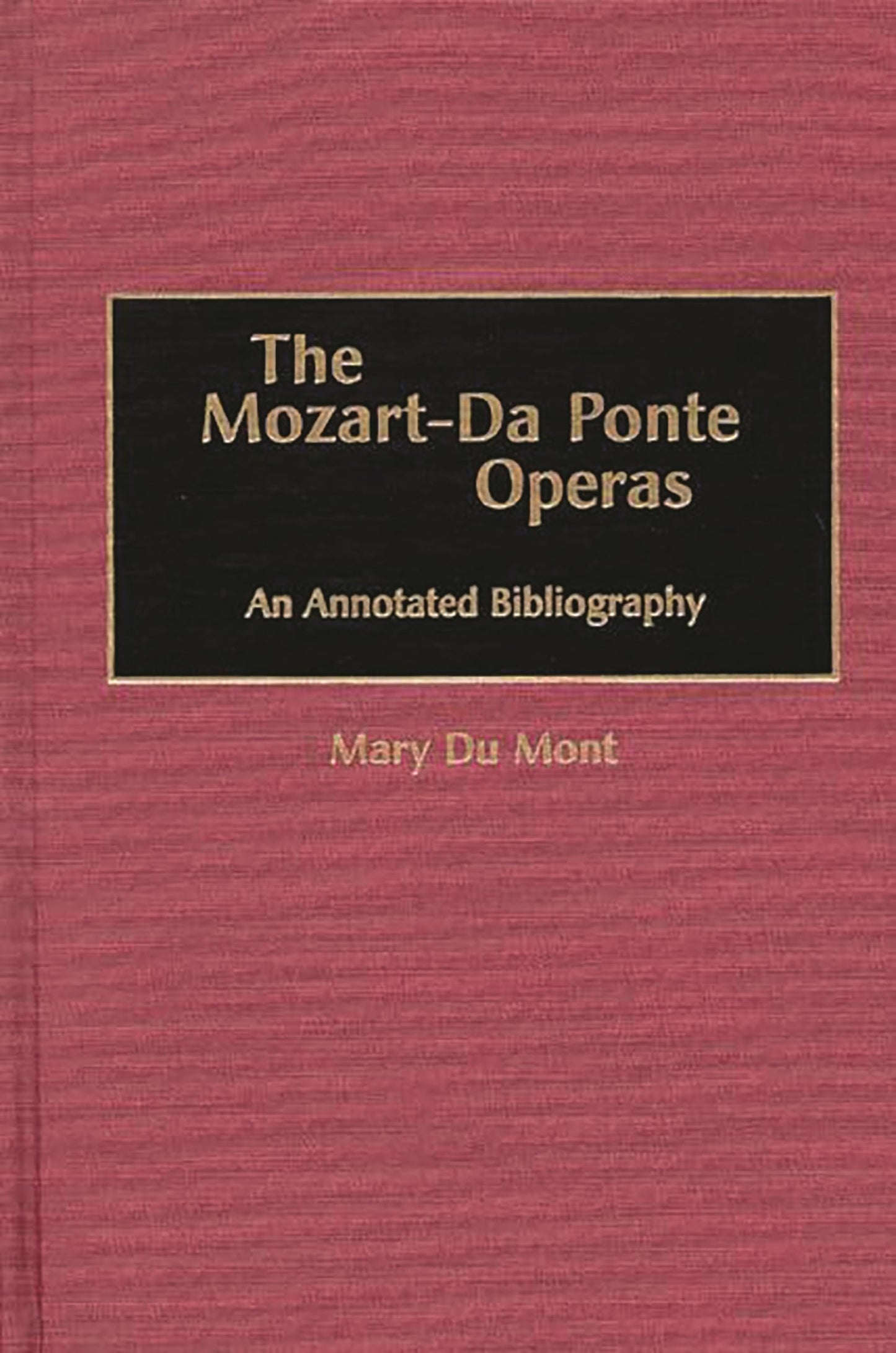 The Mozart-Da Ponte Operas: An Annotated Bibliography (Music Reference Collection)