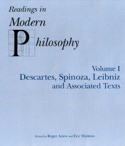 READINGS IN MODERN PHILOSOPHY, VOL. 1: Descartes, Spinoza, Leibniz and Associated Texts