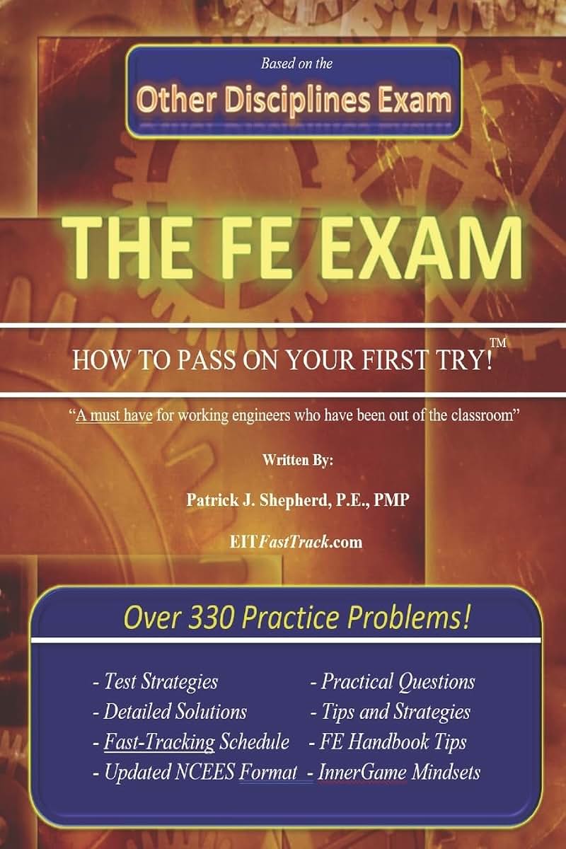 The EIT/FE Exam "HOW TO PASS ON YOUR FIRST TRY": FastTrack: Over 330 Practice Problems!