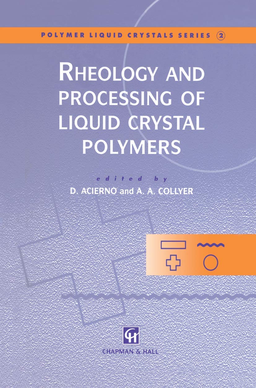 Rheology and Processing of Liquid Crystal Polymers (Polymer Liquid Crystals Series, 2)