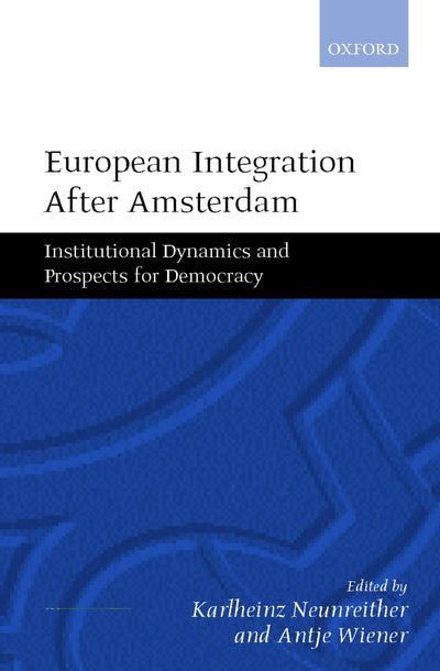 European Integration after Amsterdam: Institutional Dynamics and Prospects for Democracy