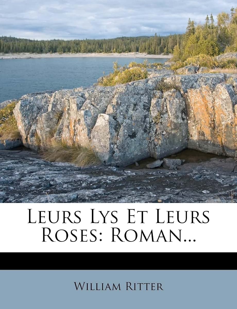 Leurs Lys Et Leurs Roses: Roman... (French Edition)