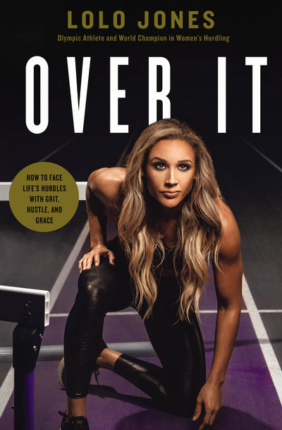 Over It: How to Face Lifes Hurdles with Grit, Hustle, and Grace