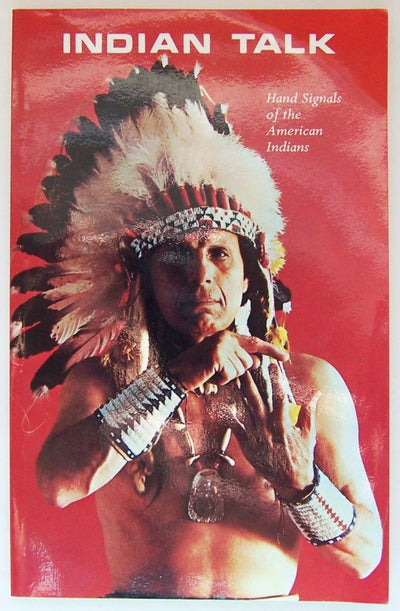 Indian Talk: Hand Signals of the North American Indians