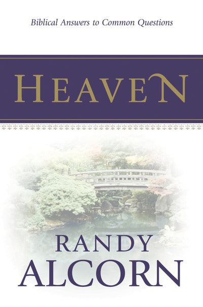 Heaven: Biblical Answers to Common Questions about Our Eternal Home (Booklet) Adapted from the Award-Winning Full-Length Book (A Great Gift for Outreach, Encouragement, and Grieving)