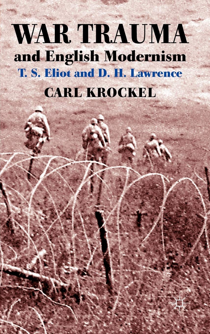 War Trauma and English Modernism: T. S. Eliot and D. H. Lawrence