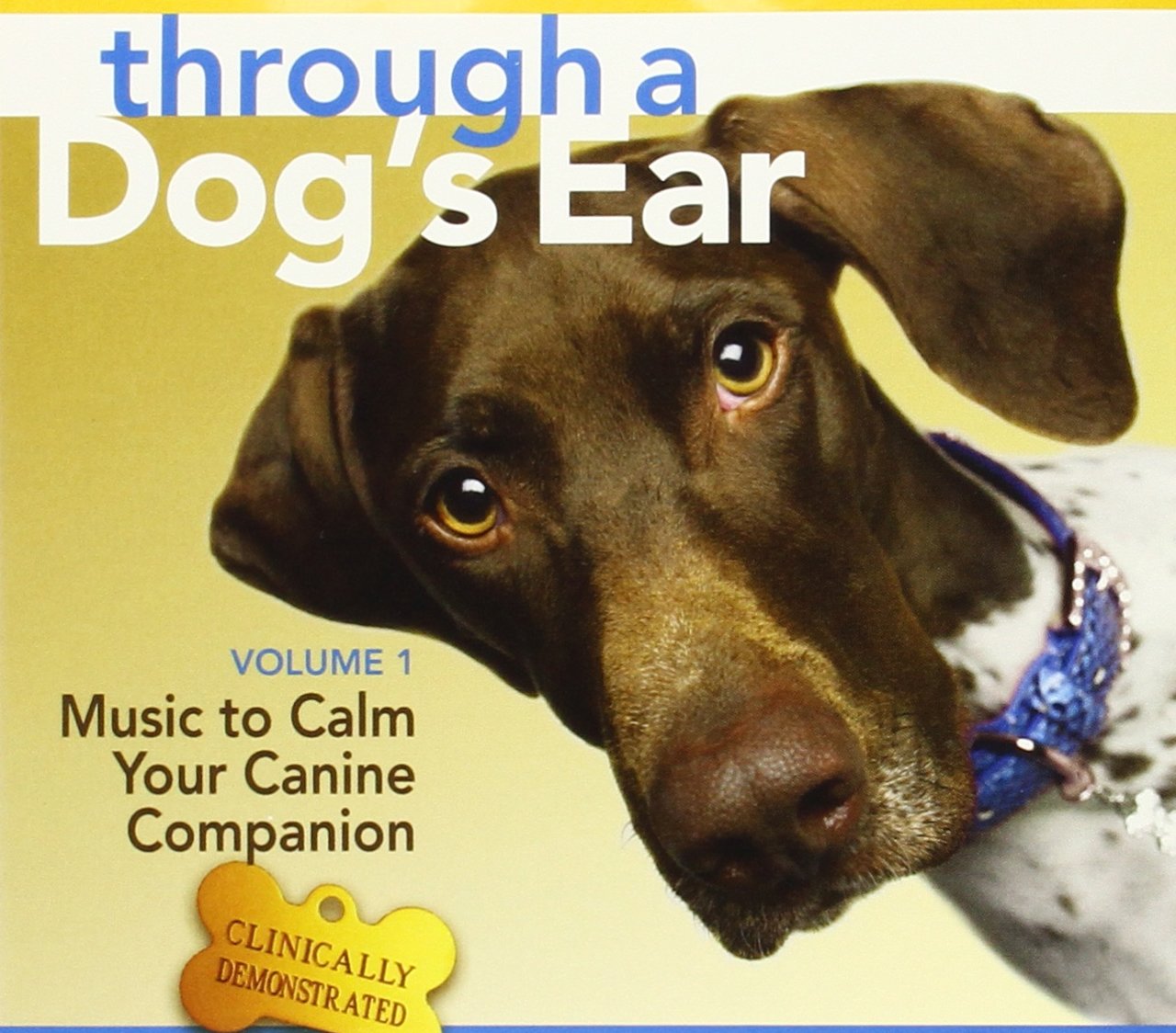 Sounds True Through A Dog's Ear: Vol 1, Music to Calm Your Canine