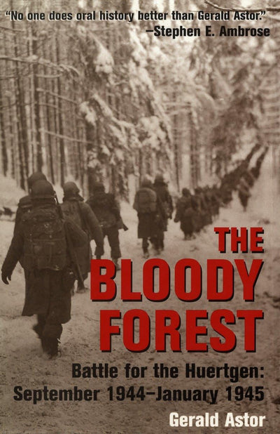The Bloody Forest: Battle for the Hurtgen: September 1944-Ja