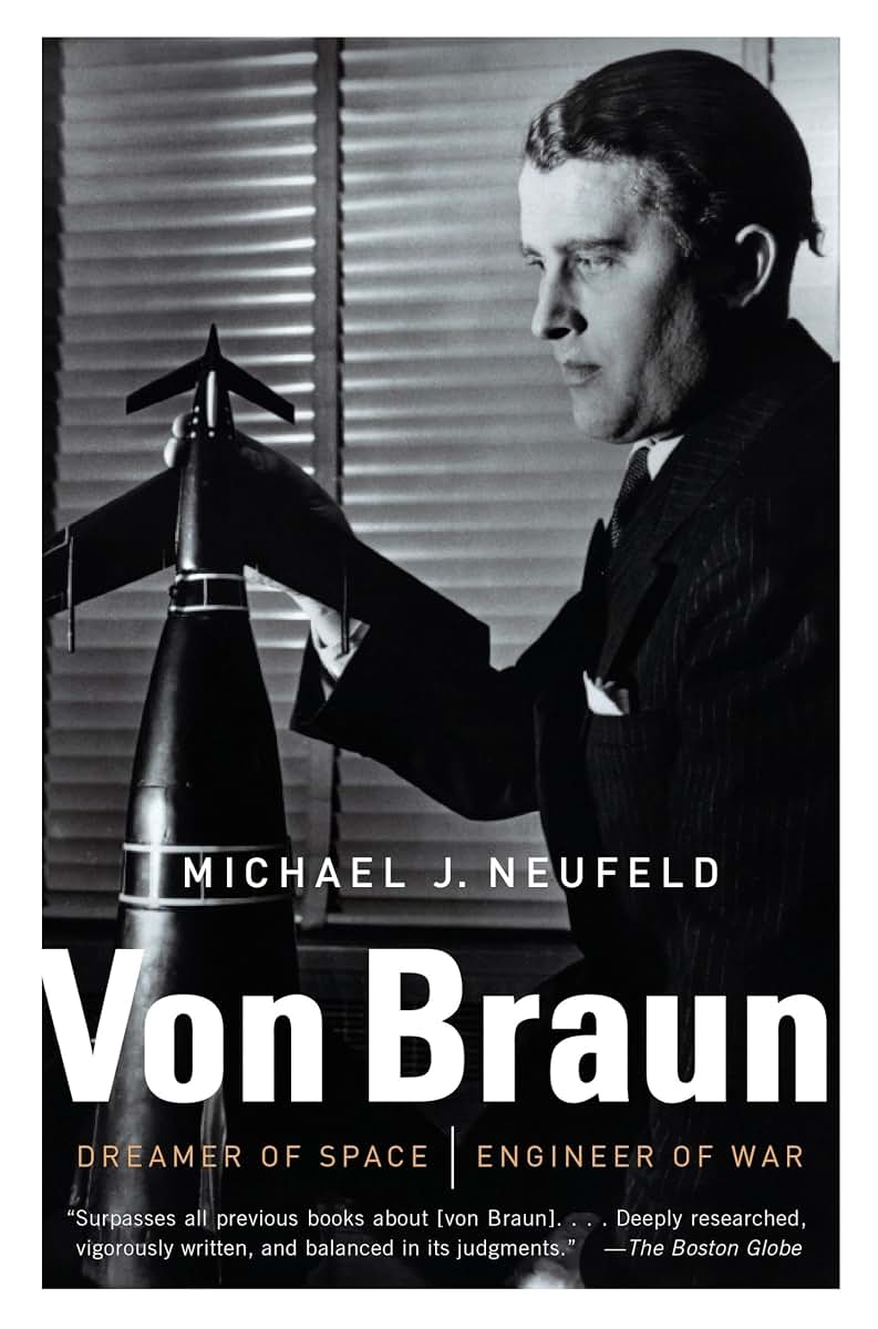 Von Braun: Dreamer of Space, Engineer of War by Neufeld, Mic