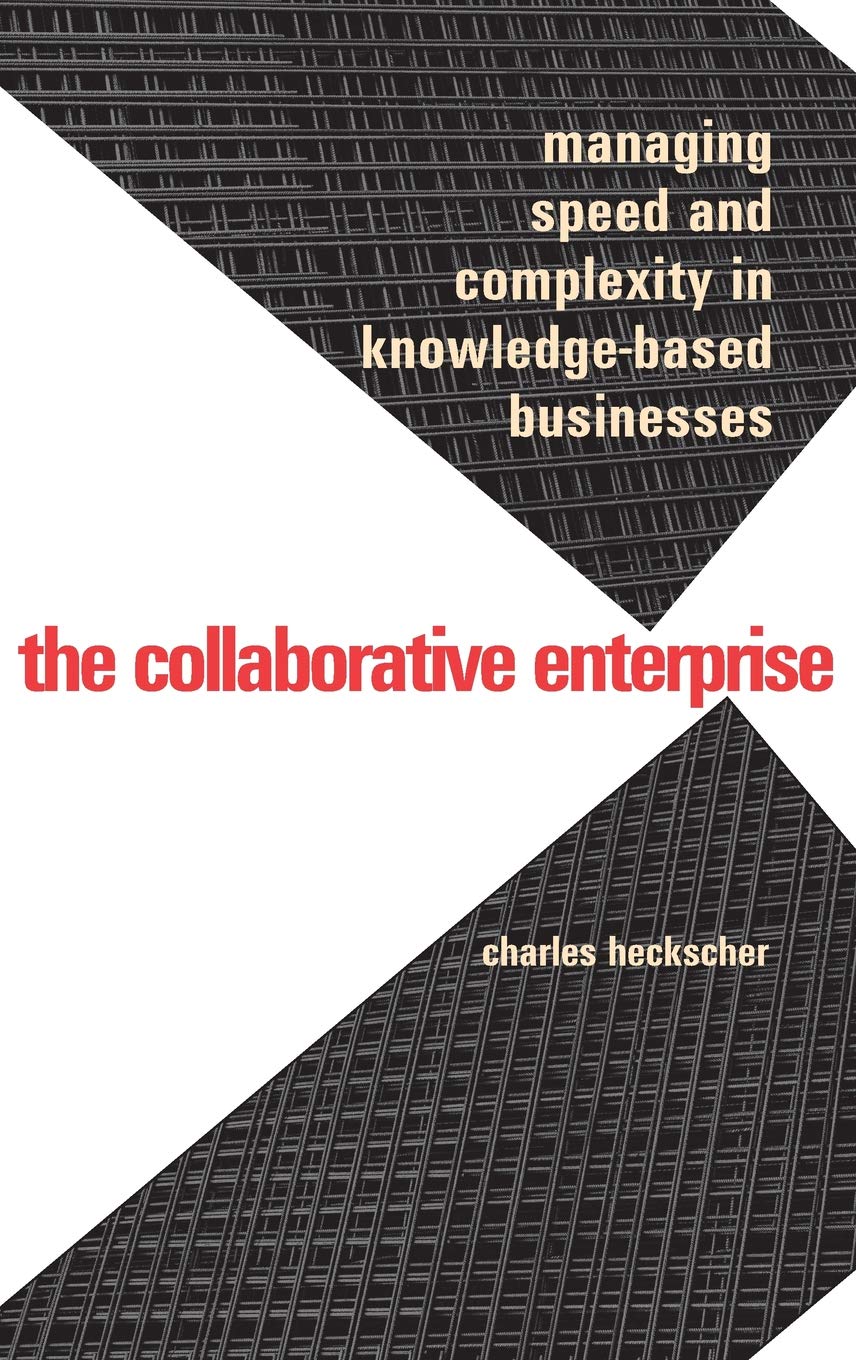 The Collaborative Enterprise: Managing Speed and Complexity in Knowledge-Based Businesses