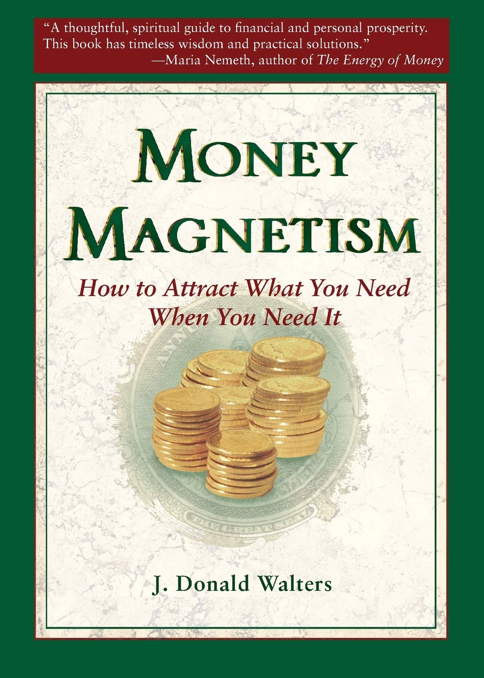 Money Magnetism: How to Attract What You Need When You Need It