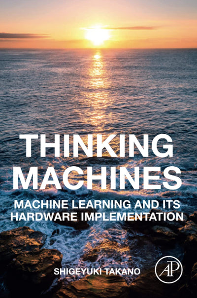 Thinking Machines: Machine Learning and Its Hardware Implementation