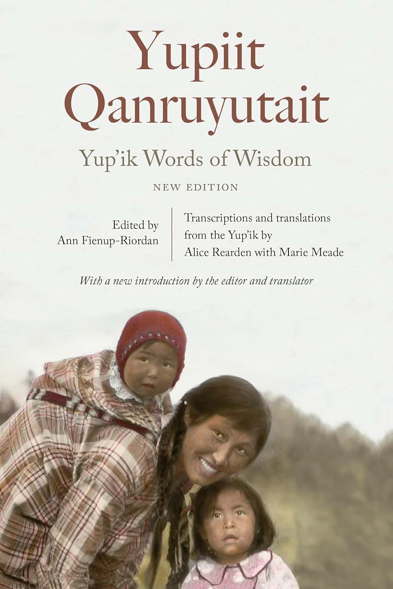 Yupik Words of Wisdom: Yupiit Qanruyutait, New Edition