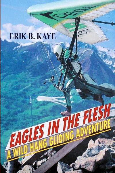 Eagles in the flesh: A wild hang gliding adventure.