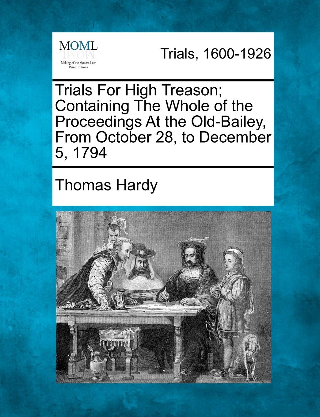 Trials for High Treason; Containing the Whole of the Proceedings at the Old-Bailey, from October 28, to December 5, 1794
