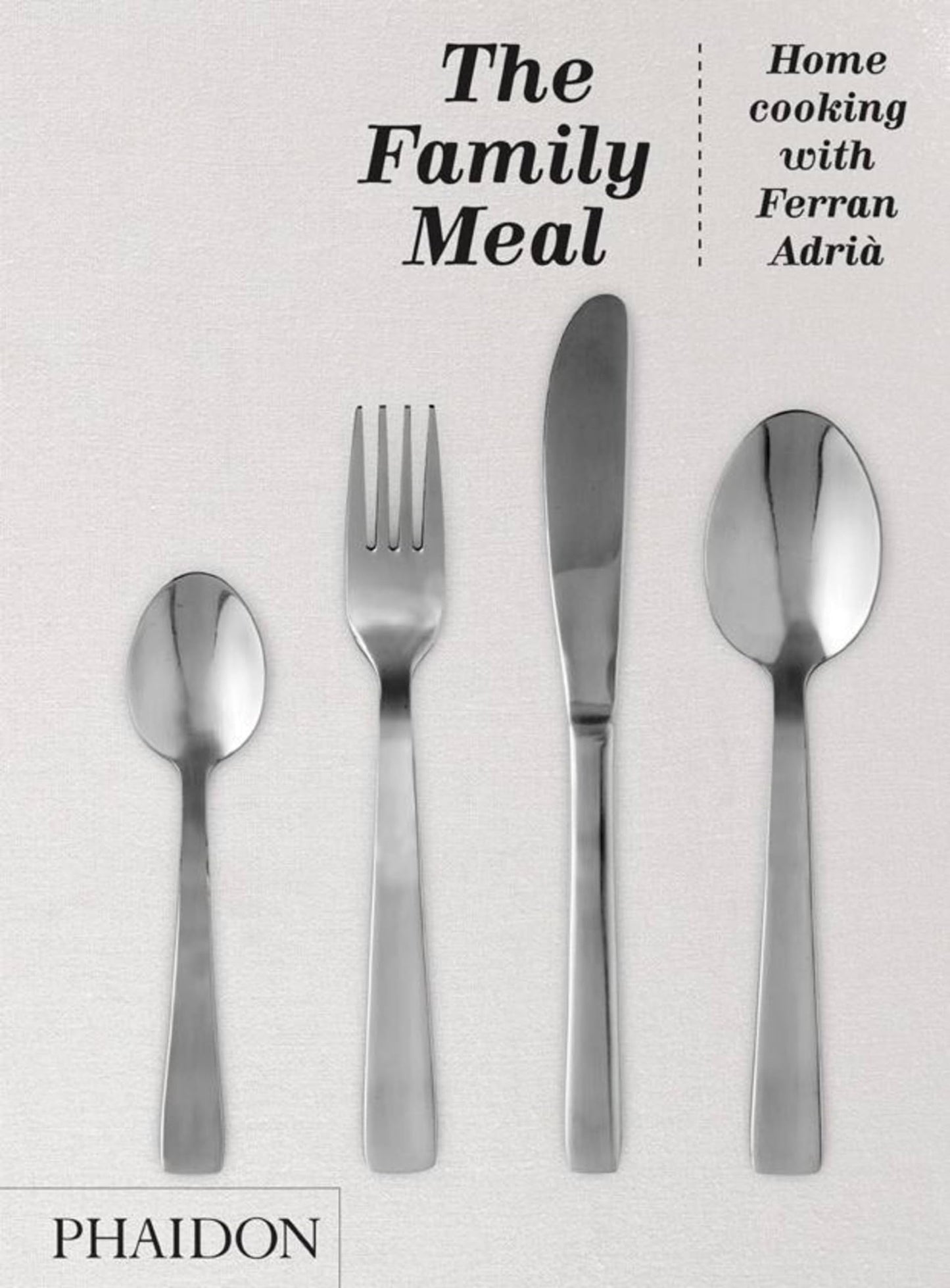 The Family Meal: Home cooking with Ferran Adri by El Bulli