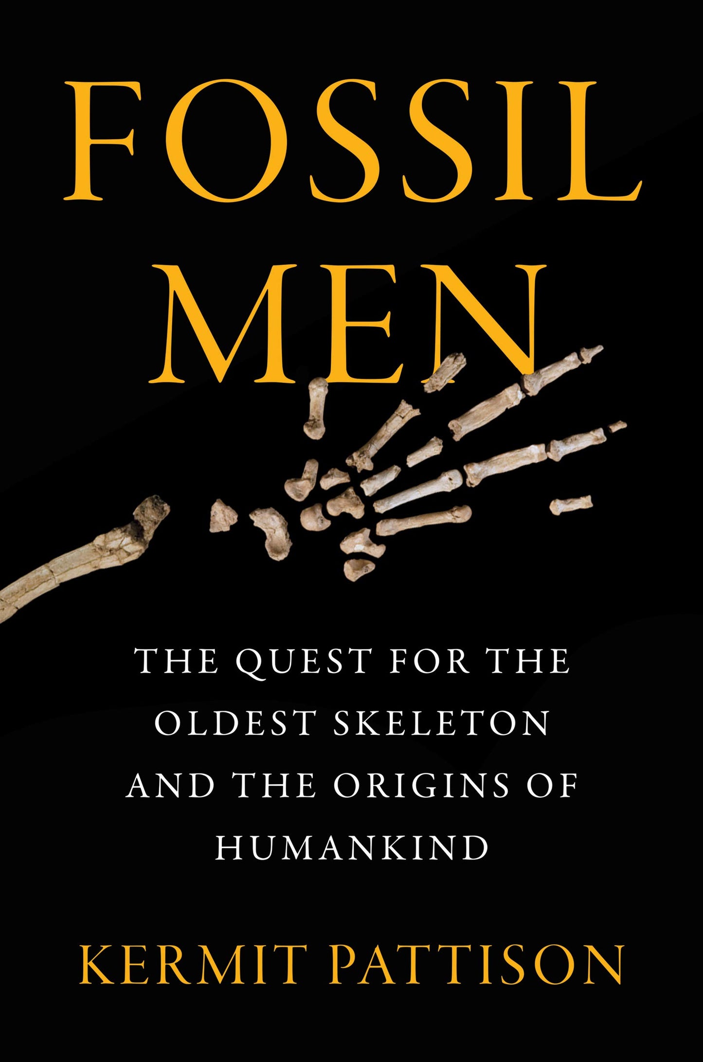 Fossil Men: The Quest for the Oldest Skeleton and the Origin